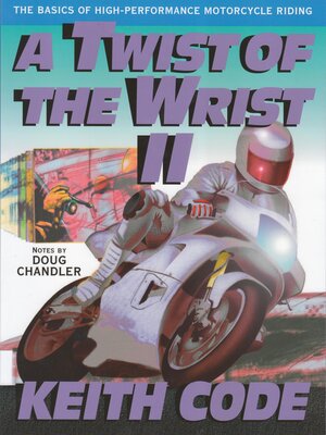 cover image of A Twist of the Wrist II: the Basics of High-Performance Motorcycle Riding
